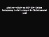 Read Alfa Romeo Giulietta: 1954-2004 Golden Anniversary: the full history of the Giulietta