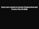 Read Future Intro: English for Results (Student Book with Practice Plus CD-ROM) Ebook Free
