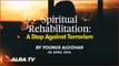 Spiritual Rehabilitation: A Step Against Terrorism || By Younus AlGohar
