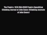[PDF] The Pamirs: 1974 USA-USSR Pamirs Expedition Climbing Journal of John Evans (Climbing