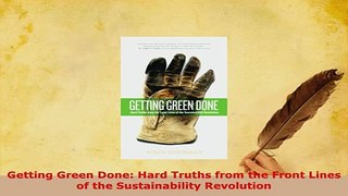 PDF  Getting Green Done Hard Truths from the Front Lines of the Sustainability Revolution Read Online