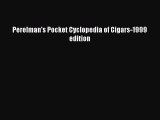 PDF Perelman's Pocket Cyclopedia of Cigars-1999 edition Free Books