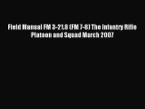 Read Field Manual FM 3-21.8 (FM 7-8) The Infantry Rifle Platoon and Squad March 2007 Ebook