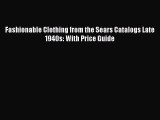 Read Fashionable Clothing from the Sears Catalogs Late 1940s: With Price Guide Ebook Free