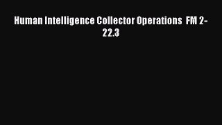 Read Human Intelligence Collector Operations  FM 2-22.3 PDF Online