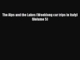 Download The Alps and the Lakes (Weeklong car trips in Italy) (Volume 5)  EBook