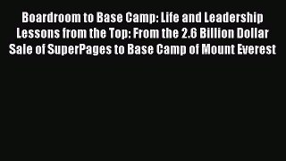 [PDF] Boardroom to Base Camp: Life and Leadership Lessons from the Top: From the 2.6 Billion