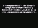 PDF RV Camping Secrets: How To Travel All Over The USA By RV Or Trailer And Feel Absolutely