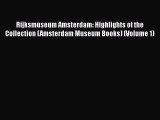 Download Rijksmuseum Amsterdam: Highlights of the Collection (Amsterdam Museum Books) (Volume