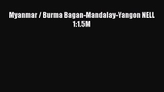 Download Myanmar / Burma Bagan-Mandalay-Yangon NELL 1:1.5M  EBook