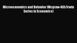 [PDF] Microeconomics and Behavior (Mcgraw-Hill/Irwin Series in Economics) [Download] Online