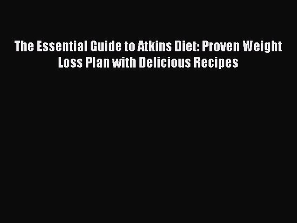 Download The Essential Guide to Atkins Diet: Proven Weight Loss Plan with Delicious Recipes