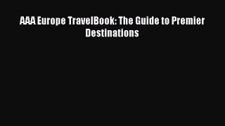 Download AAA Europe TravelBook: The Guide to Premier Destinations Free Books