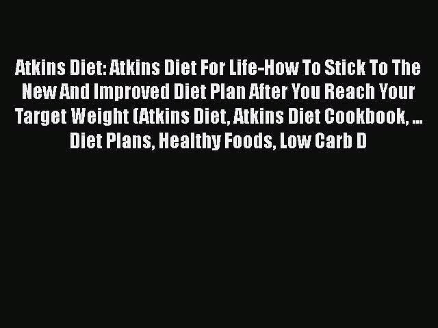 Download Atkins Diet: Atkins Diet For Life-How To Stick To The New And Improved Diet Plan After