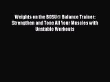 [PDF] Weights on the BOSU® Balance Trainer: Strengthen and Tone All Your Muscles with Unstable
