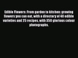 Download Edible Flowers: From garden to kitchen: growing flowers you can eat with a directory