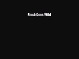 PDF Finch Goes Wild  EBook