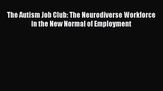 [PDF] The Autism Job Club: The Neurodiverse Workforce in the New Normal of Employment [Download]