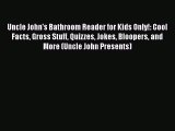 Download Uncle John's Bathroom Reader for Kids Only!: Cool Facts Gross Stuff Quizzes Jokes