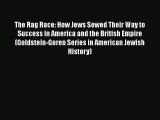 [PDF] The Rag Race: How Jews Sewed Their Way to Success in America and the British Empire (Goldstein-Goren