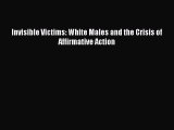 [PDF] Invisible Victims: White Males and the Crisis of Affirmative Action [Download] Full Ebook