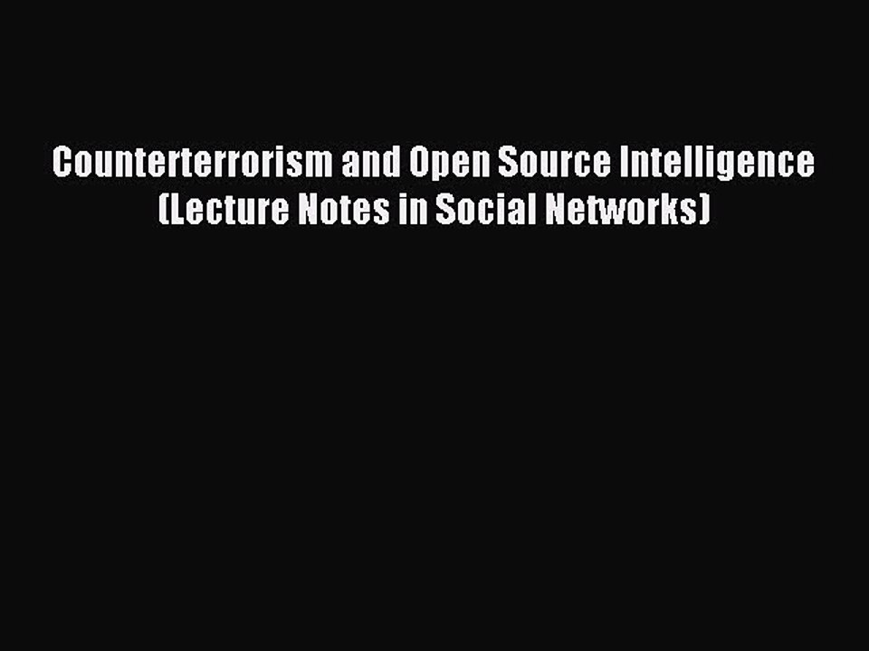 Read Counterterrorism and Open Source Intelligence (Lecture Notes in Social Networks) Ebook