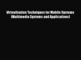 Read Virtualization Techniques for Mobile Systems (Multimedia Systems and Applications) Ebook