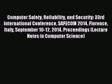 Read Computer Safety Reliability and Security: 33rd International Conference SAFECOM 2014 Florence