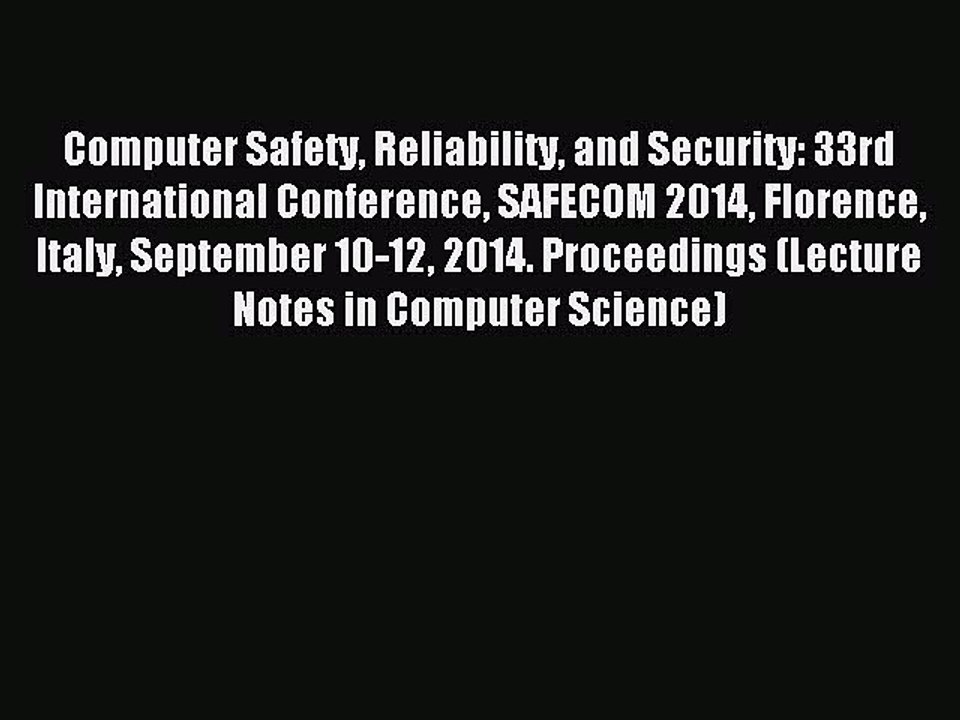 Read Computer Safety Reliability and Security: 33rd International Conference SAFECOM 2014 Florence