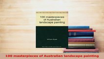 Download  100 masterpieces of Australian landscape painting Download Online