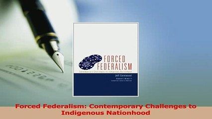 Download  Forced Federalism Contemporary Challenges to Indigenous Nationhood Free Books