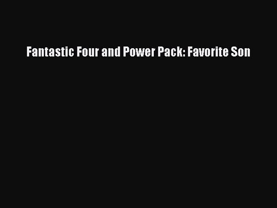 Download Fantastic Four and Power Pack: Favorite Son Free Books