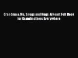 Download Grandma & Me Snugs and Hugs: A Heart Felt Book for Grandmothers Everywhere  EBook