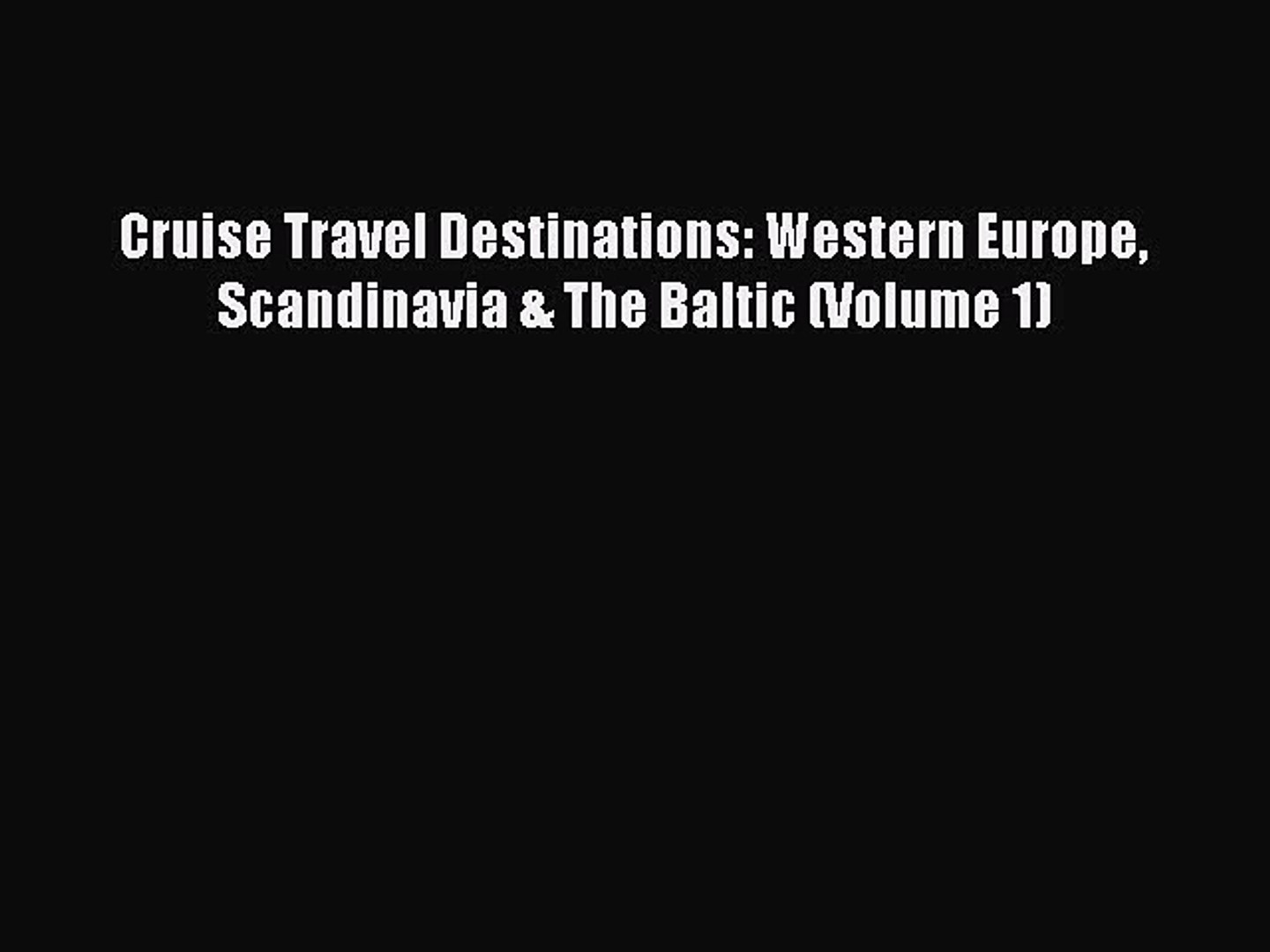 Download Cruise Travel Destinations: Western Europe Scandinavia & The Baltic (Volume 1)  Read