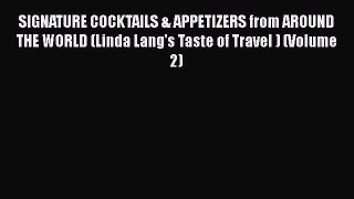 PDF SIGNATURE COCKTAILS & APPETIZERS from AROUND THE WORLD (Linda Lang's Taste of Travel )