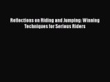 [PDF] Reflections on Riding and Jumping: Winning Techniques for Serious Riders [Read] Full