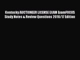 PDF Kentucky AUCTIONEER LICENSE EXAM ExamFOCUS Study Notes & Review Questions 2016/17 Edition