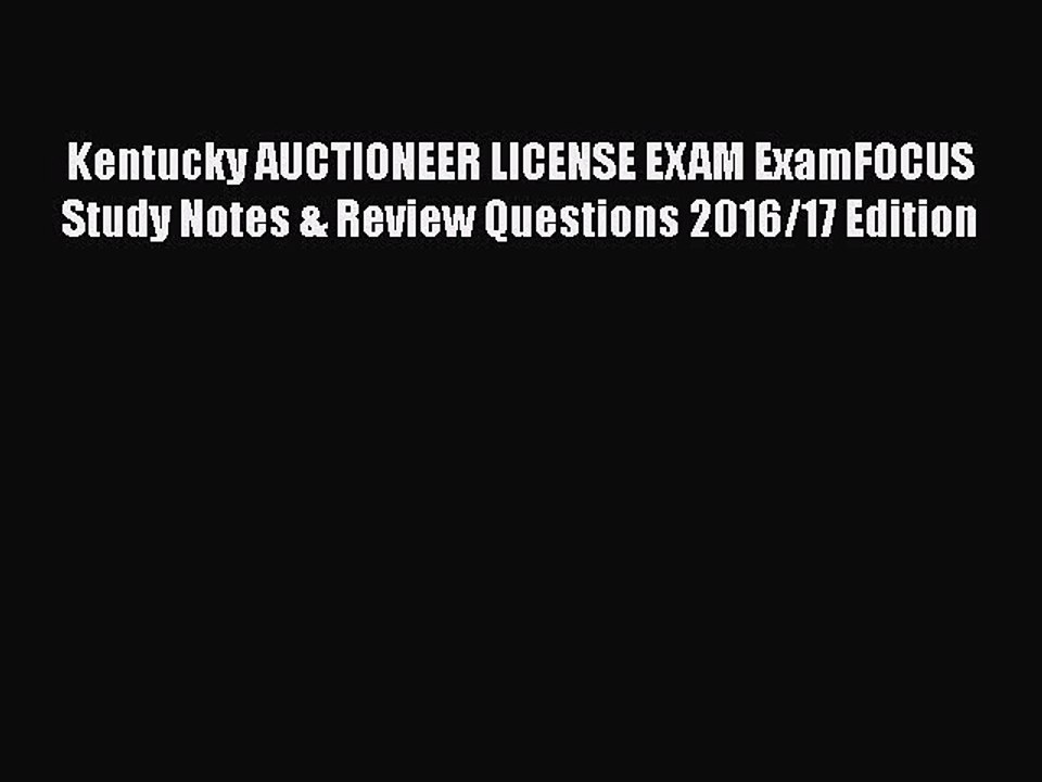 PDF Kentucky AUCTIONEER LICENSE EXAM ExamFOCUS Study Notes & Review Questions 2016/17 Edition