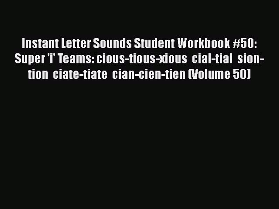 Download Instant Letter Sounds Student Workbook #50: Super 'i' Teams: cious-tious-xious  cial-tial