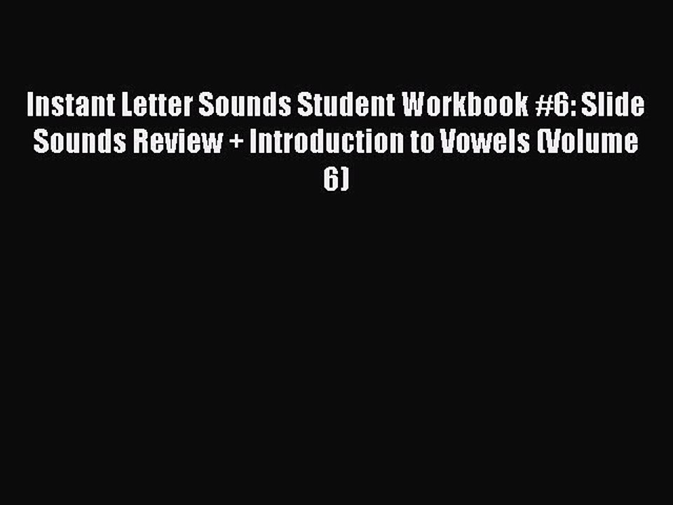 Download Instant Letter Sounds Student Workbook #6: Slide Sounds Review + Introduction to Vowels