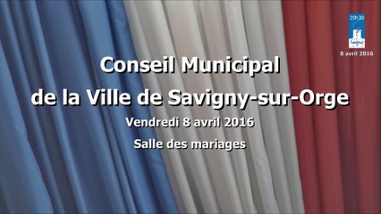 Conseil Municipal de Savigny-sur-Orge 8 avril 2016 - partie 1