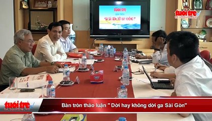 Bàn tròn thảo luận “ Dời hay không dời ga Sài Gòn”