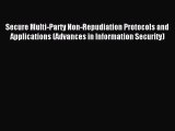 Read Secure Multi-Party Non-Repudiation Protocols and Applications (Advances in Information