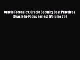 Download Oracle Forensics: Oracle Security Best Practices (Oracle In-Focus series) (Volume