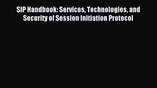 Read SIP Handbook: Services Technologies and Security of Session Initiation Protocol PDF Free