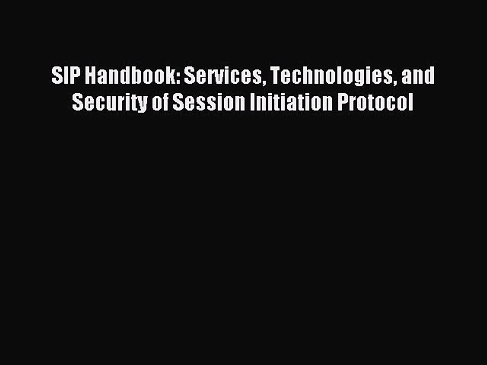 Read SIP Handbook: Services Technologies and Security of Session Initiation Protocol PDF Free