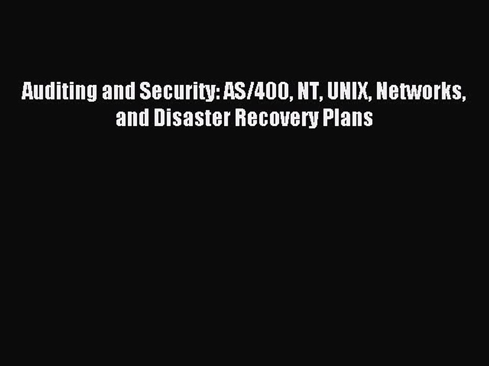 Read Auditing and Security: AS/400 NT UNIX Networks and Disaster Recovery Plans PDF Online