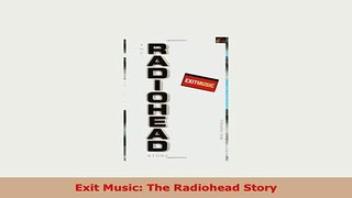 Download  Exit Music The Radiohead Story Read Full Ebook