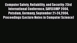 Read Computer Safety Reliability and Security: 23rd International Conference SAFECOMP 2004