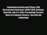 Read Information Security and Privacy: 10th Australasian Conference ACISP 2005 Brisbane Australia